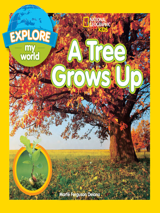 Title details for Explore My World a Tree Grows Up by Marfe Ferguson Delano - Available